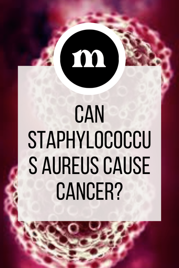 Can staphylococcus aureus cause cancer?